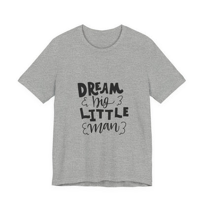 Dream Big Little Man T-Shirt for Toddler Boys