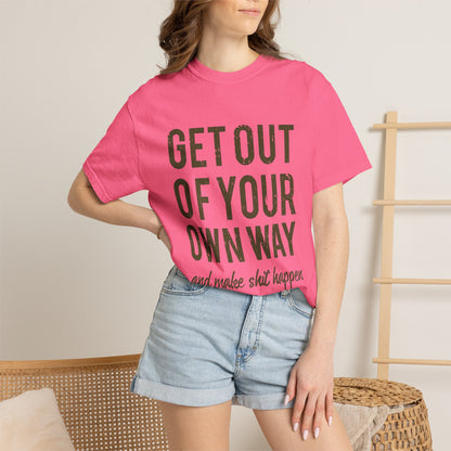 Get Out Of Your Own Way Garment-Dyed Tee