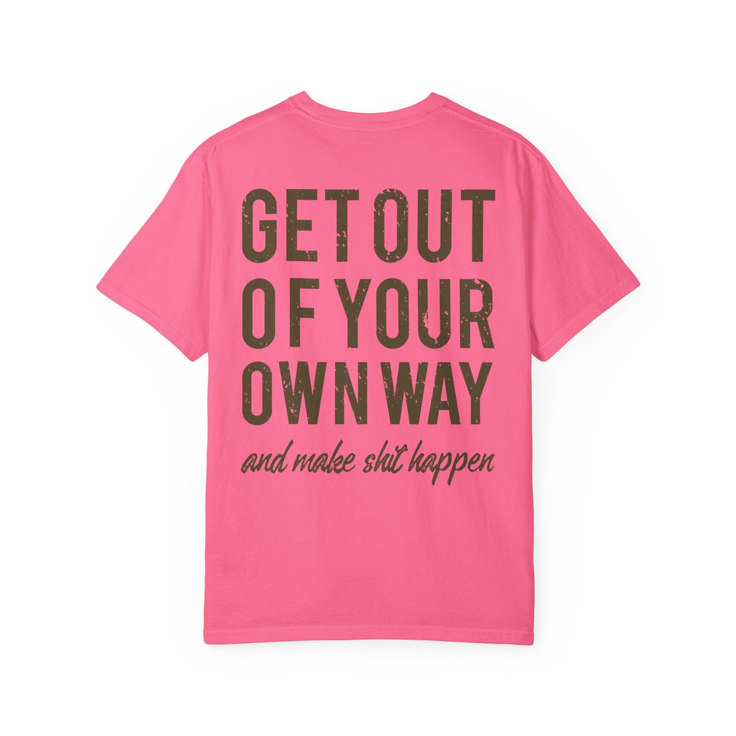 Get Out Of Your Own Way Garment-Dyed Tee