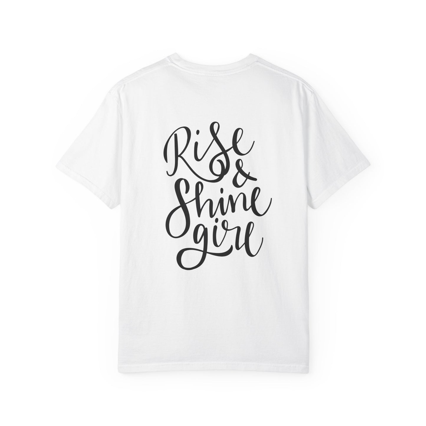 Rise & Shine Girl Garment-Dyed Tee Script