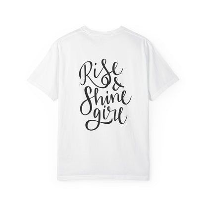 Rise & Shine Girl Garment-Dyed Tee Script
