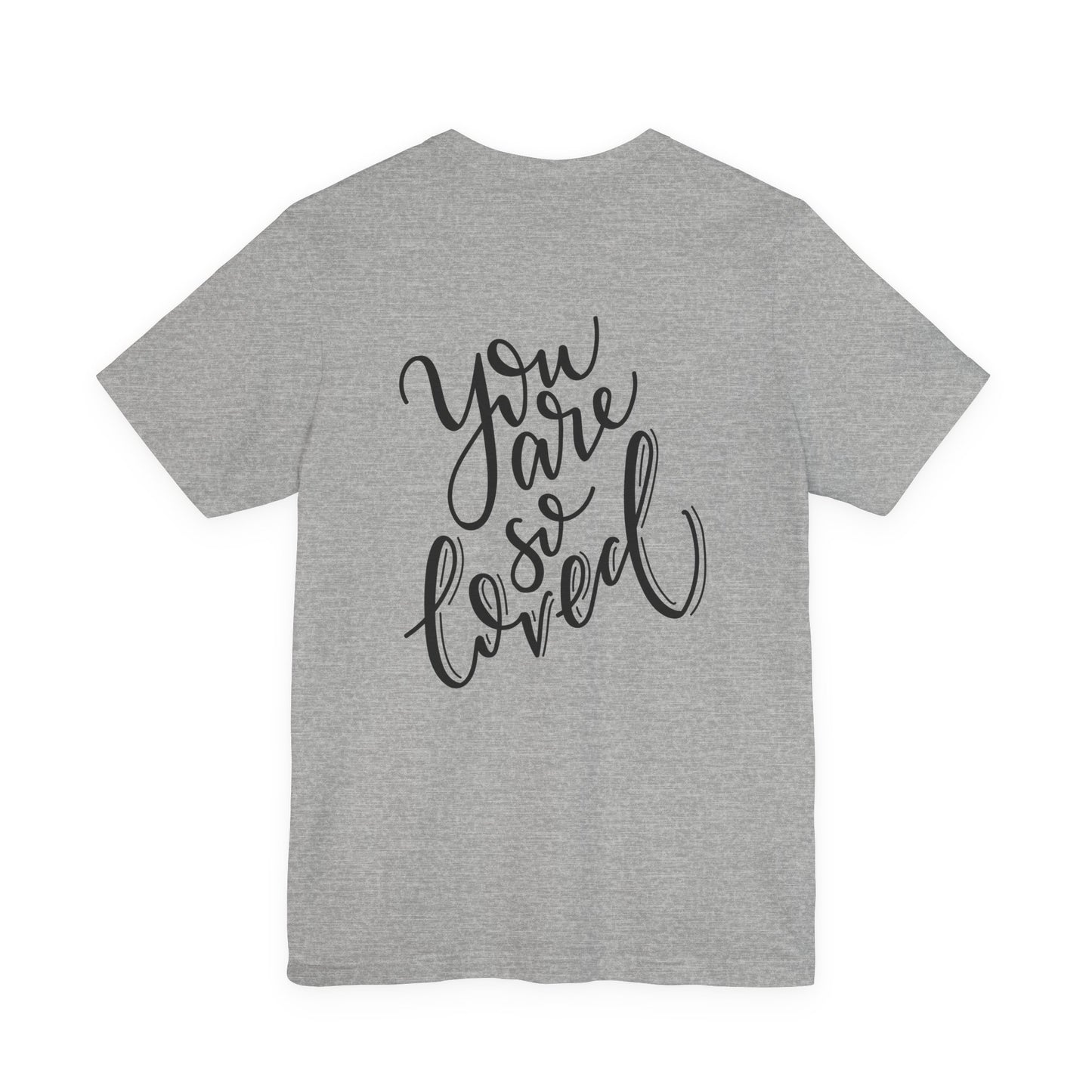 You Are So Loved T-Shirt Script Calligraphy Tee