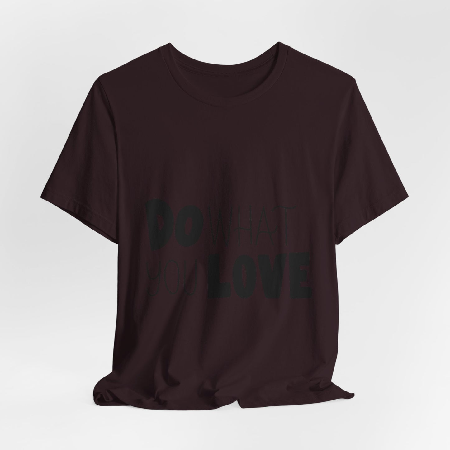 Do What You Love T-Shirt Motivational Tee