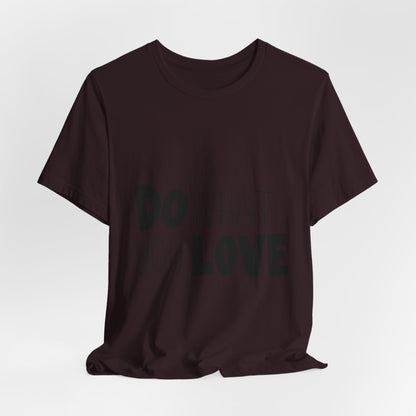 Do What You Love T-Shirt Motivational Tee