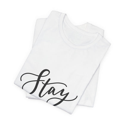 Stay Curious T-Shirt Inspirational Quote Tee