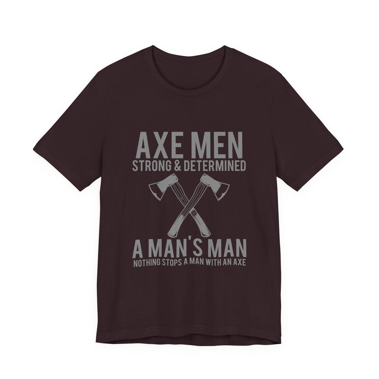 Axe Men Strong Determined T-Shirt Lumberjack