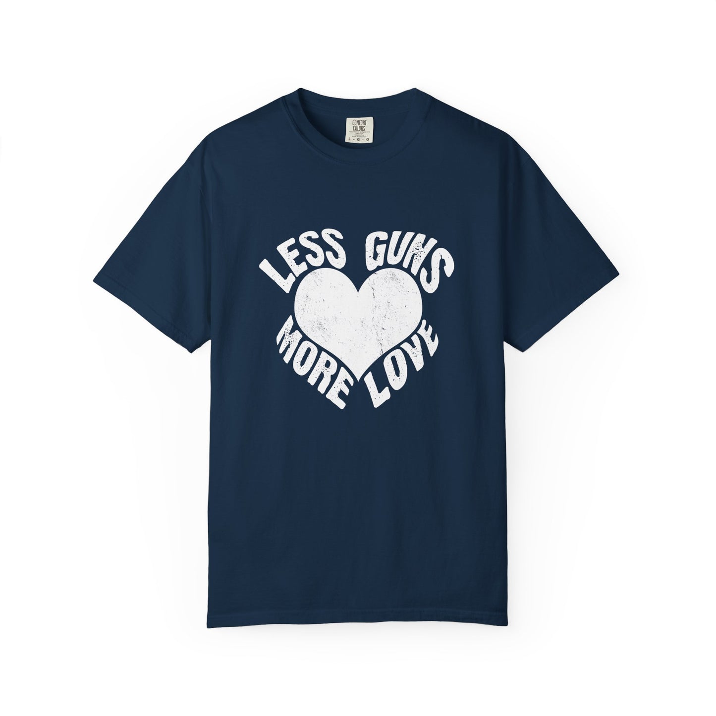 Less Guns More Love Garment-Dyed Tee