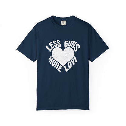 Less Guns More Love Garment-Dyed Tee