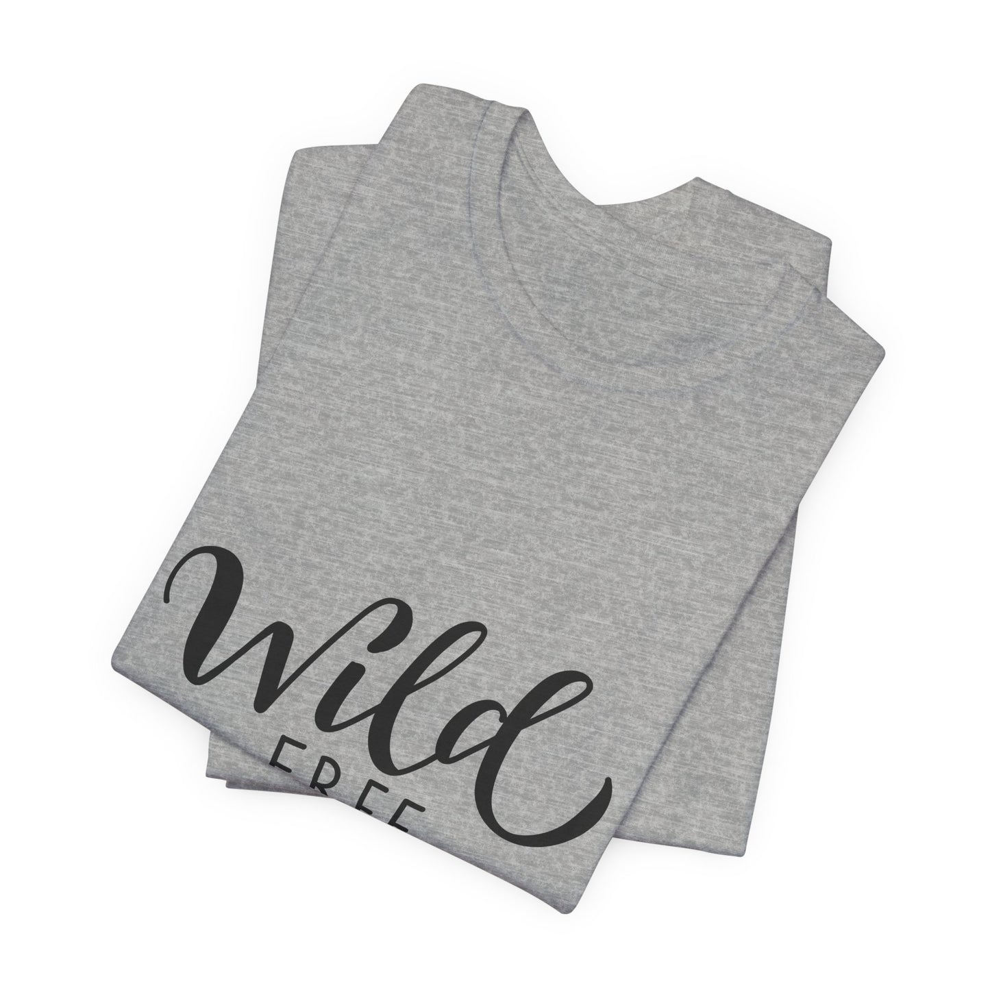 Wild Free You T-Shirt Hand Lettered Script Tee