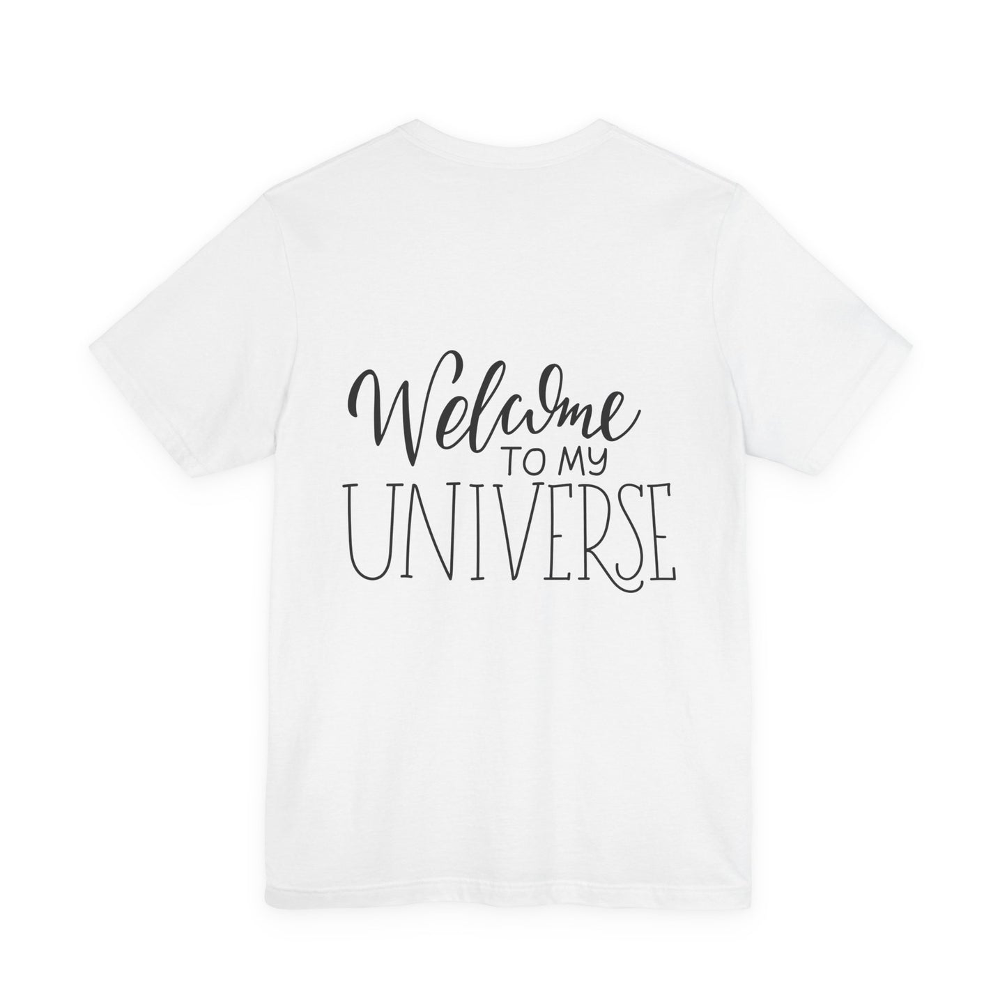 Welcome To My Universe T-Shirt Hand Lettered