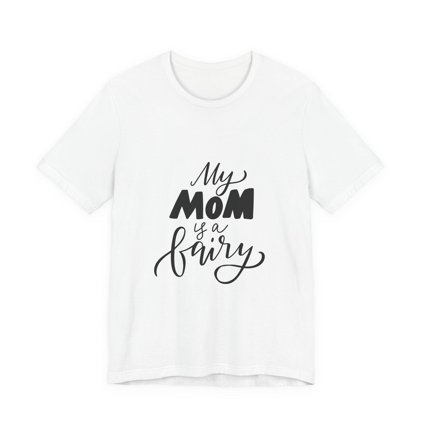 My Mom Is a Fairy T-Shirt Cute Mom Gift