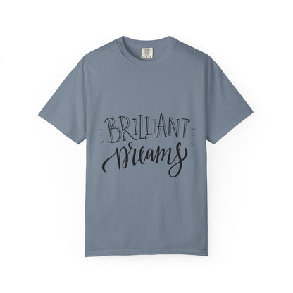 Brilliant Dreams Garment-Dyed Tee Hand Lettered
