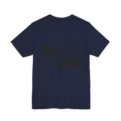 Do What You Love T-Shirt Motivational Tee