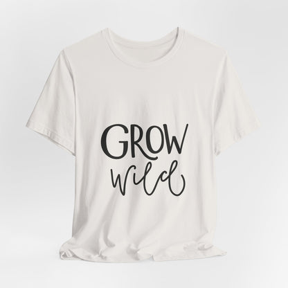 Grow Wild T-Shirt Hand Lettered Nature Tee