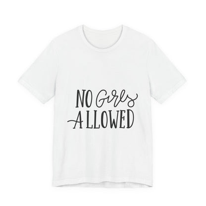 No Girls Allowed T-Shirt Funny Boys Tee