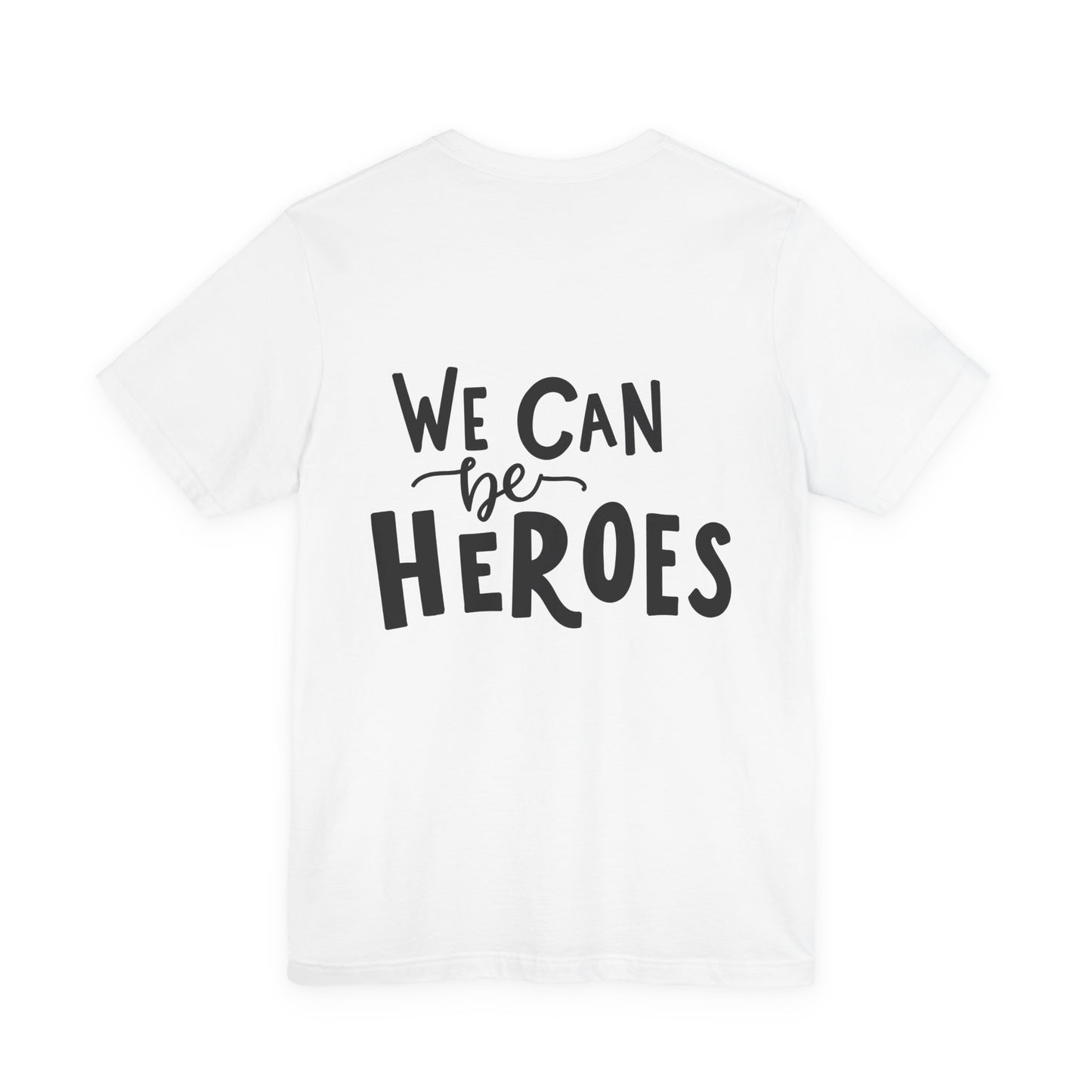 We Can Be Heroes T-Shirt Inspirational Tee