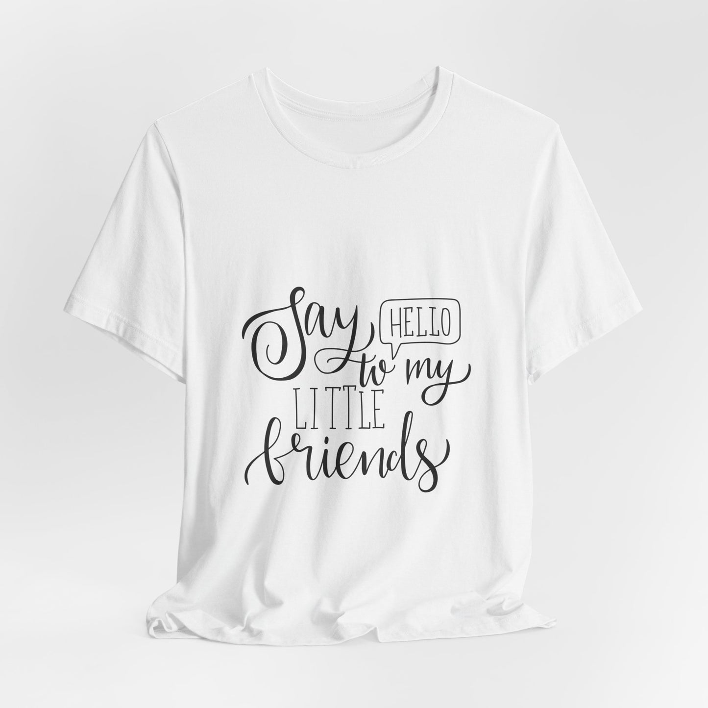 Say Hello to My Little Friends Teacher T-Shirt