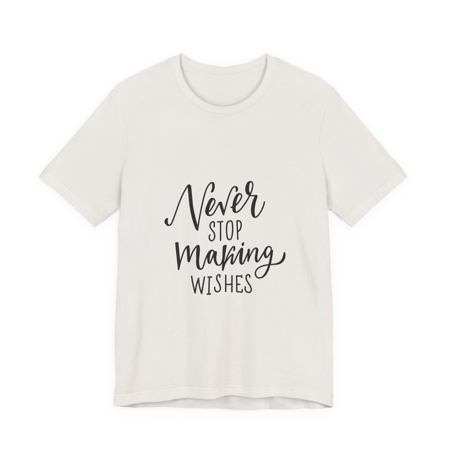 Never Stop Making Wishes T-Shirt