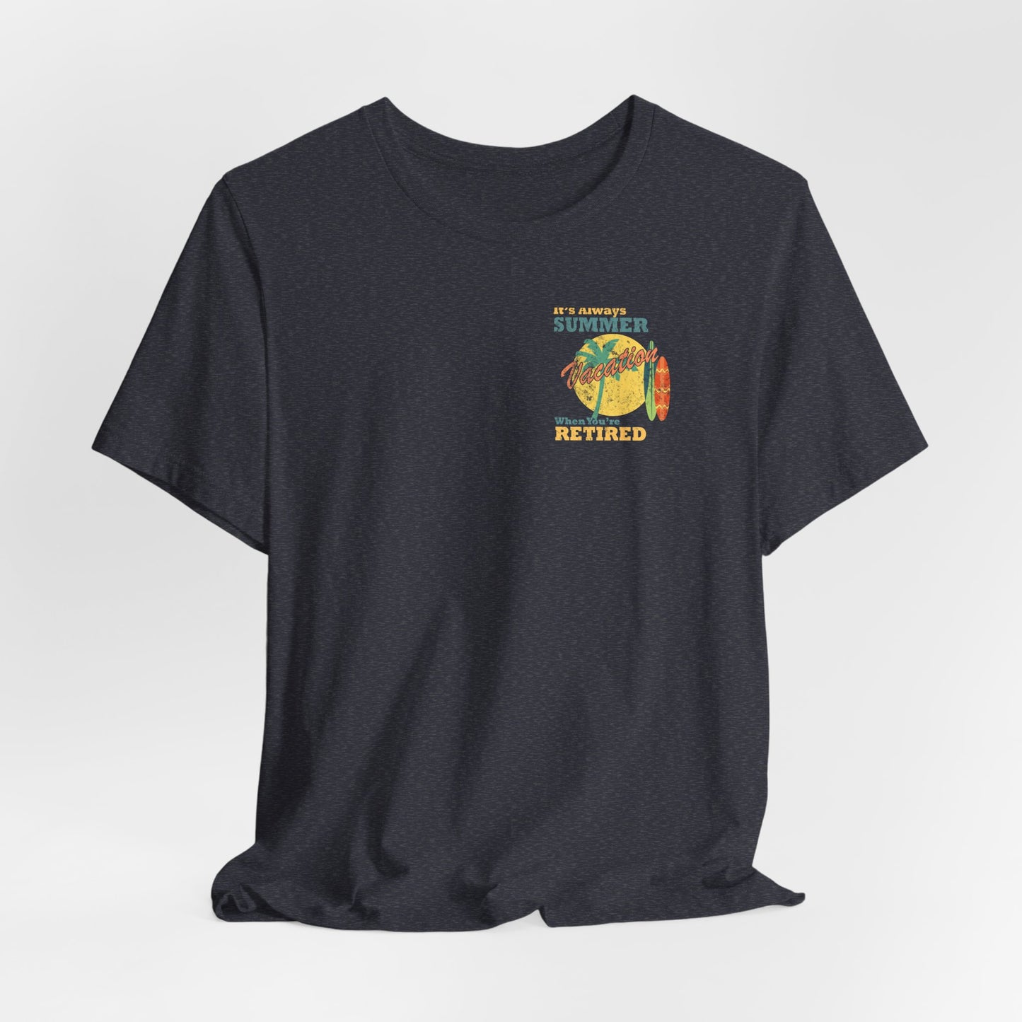 Back Print Retirement Tee Always Summer Vacation