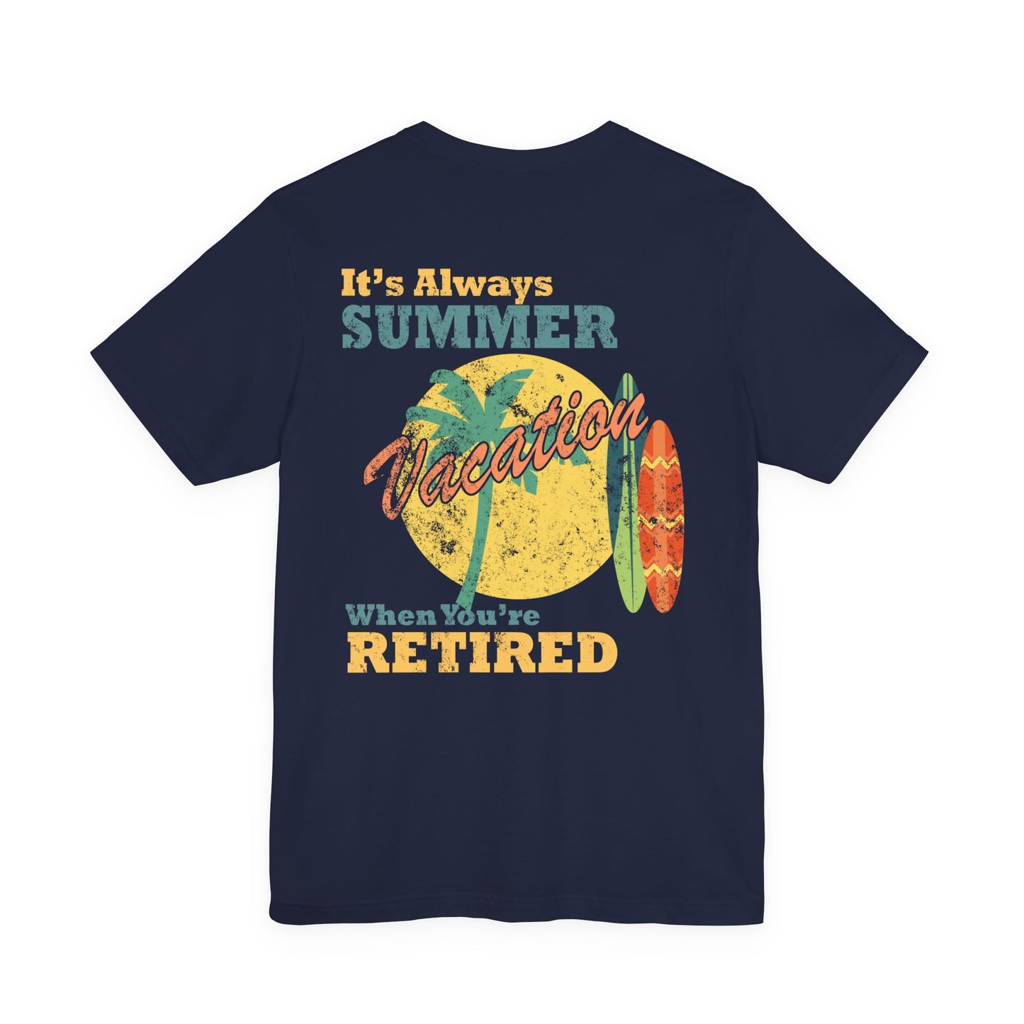 Back Print Retirement Tee Always Summer Vacation