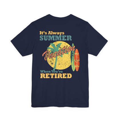 Back Print Retirement Tee Always Summer Vacation