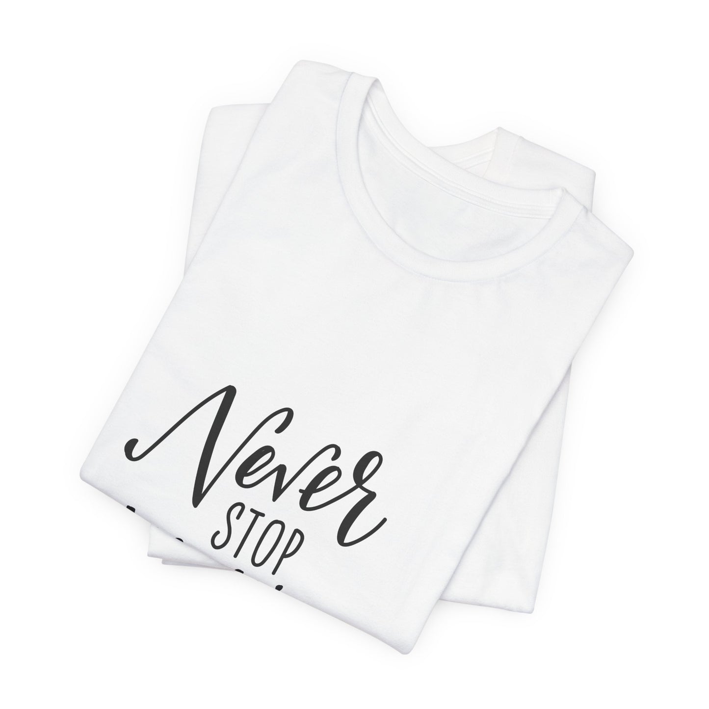 Never Stop Making Wishes T-Shirt