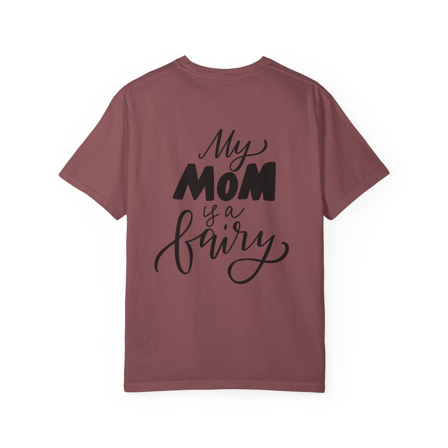 My Mom Is a Fairy Garment-Dyed Tee Mom Gift