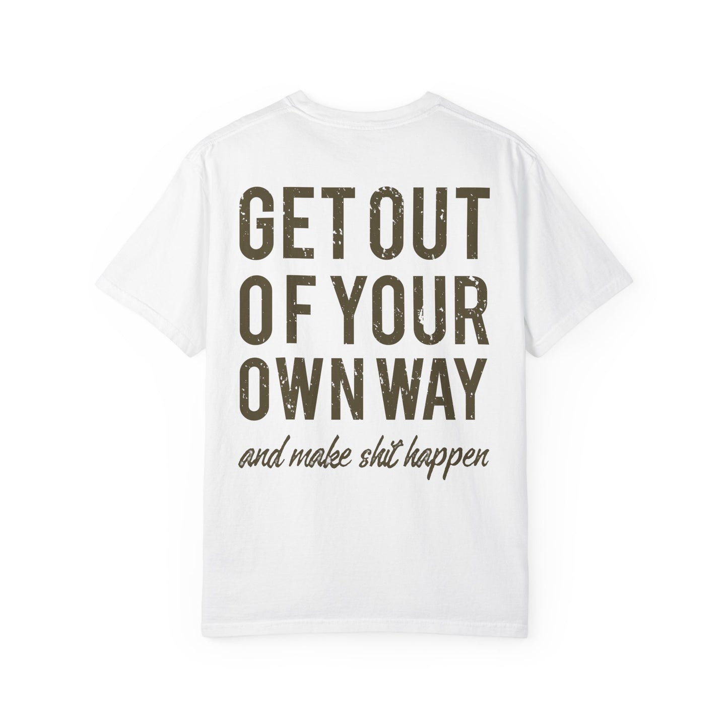 Get Out Of Your Own Way Garment-Dyed Tee