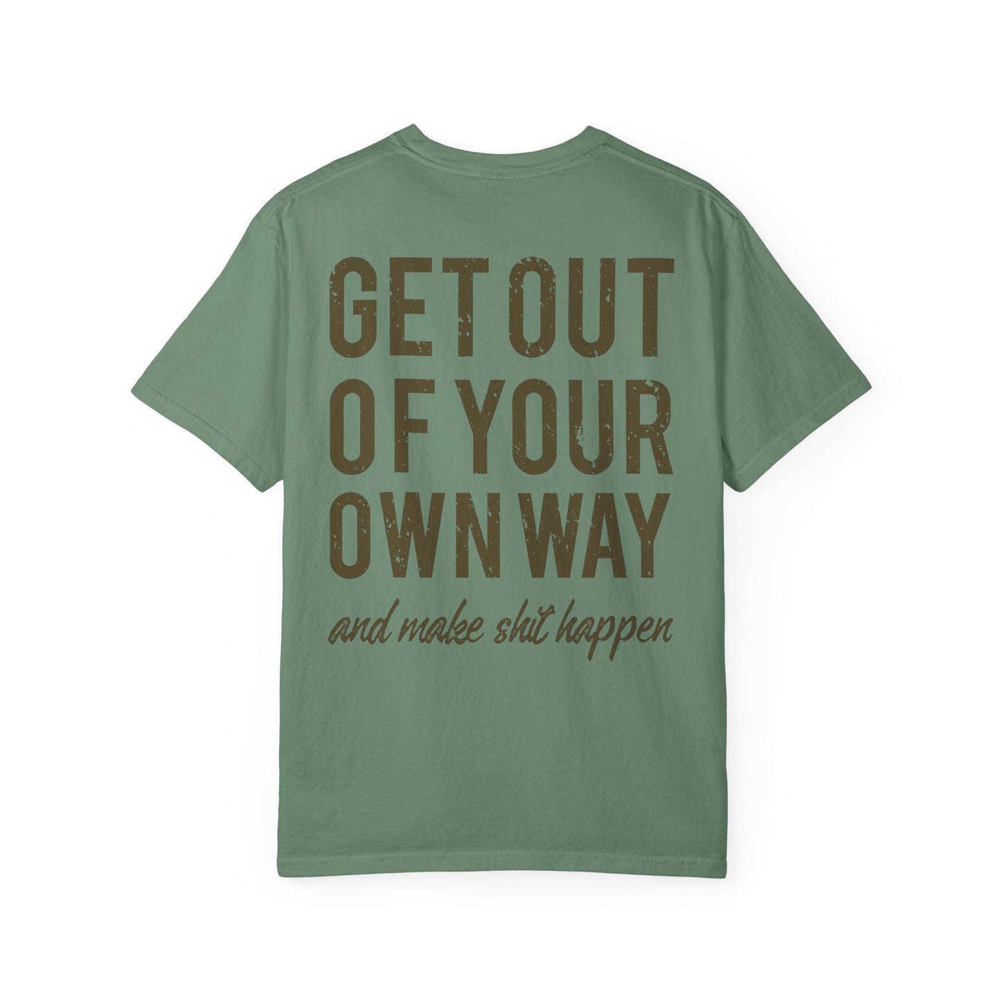 Get Out Of Your Own Way Garment-Dyed Tee