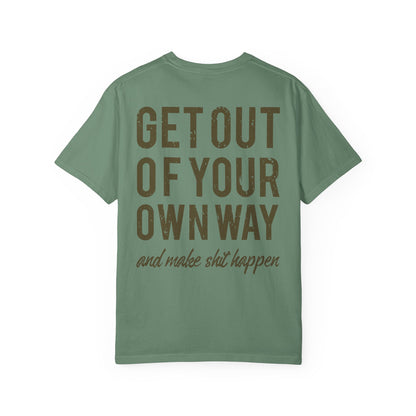 Get Out Of Your Own Way Garment-Dyed Tee