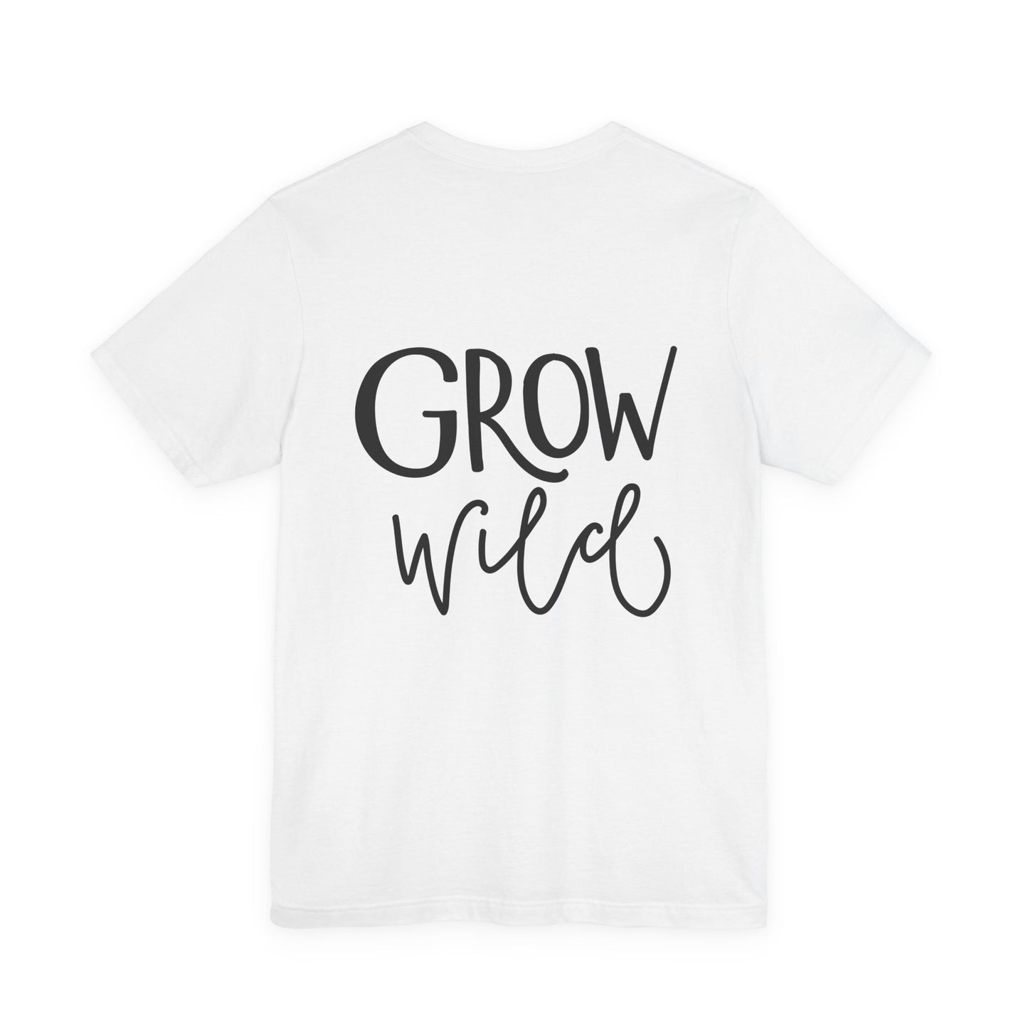 Grow Wild T-Shirt Hand Lettered Nature Tee