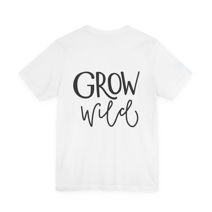 Grow Wild T-Shirt Hand Lettered Nature Tee