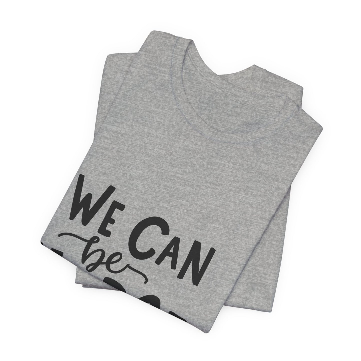 We Can Be Heroes T-Shirt Inspirational Tee