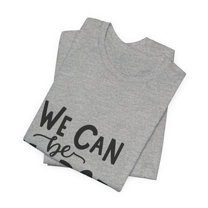 We Can Be Heroes T-Shirt Inspirational Tee