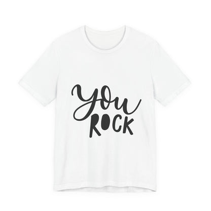 You Rock T-Shirt Hand Lettered Positive Tee