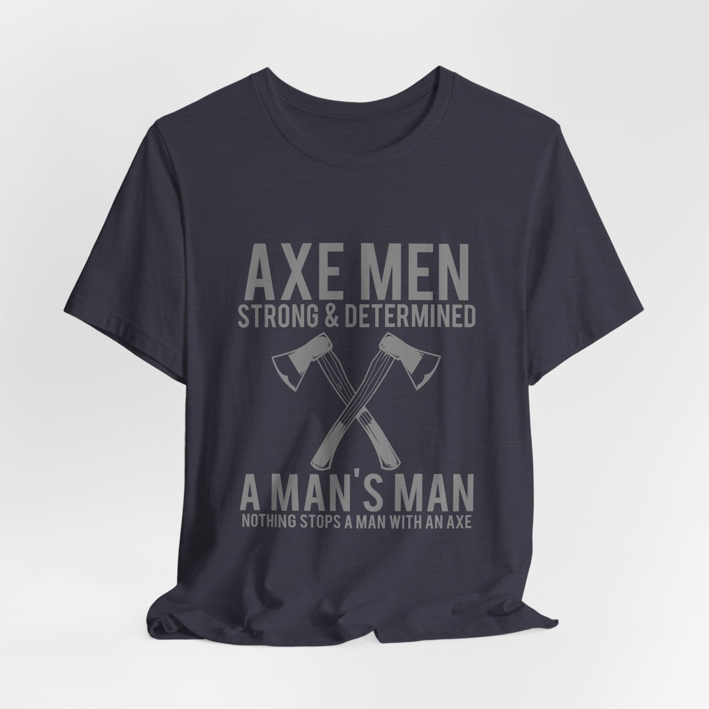 Axe Men Strong Determined T-Shirt Lumberjack
