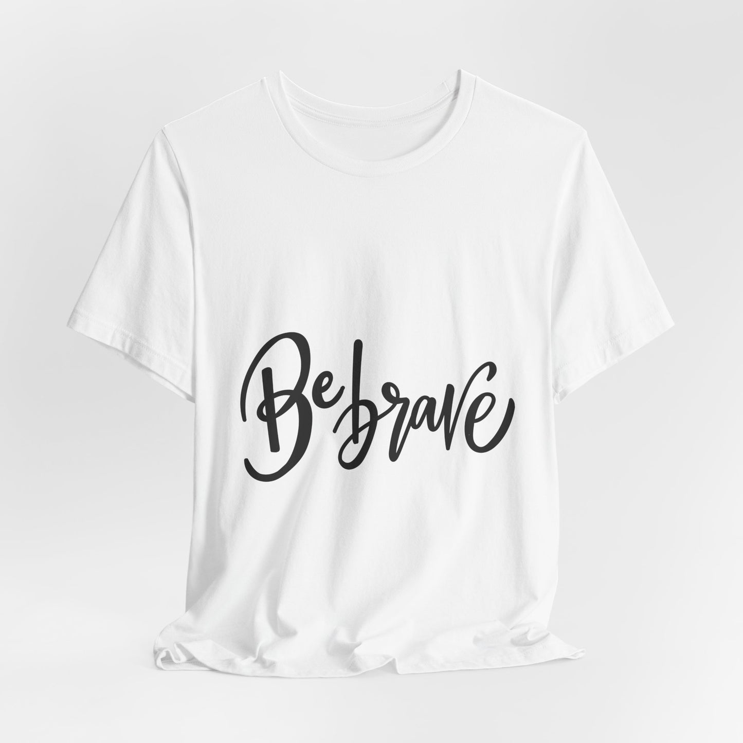 Be Brave T-Shirt Inspirational Hand Lettering Tee