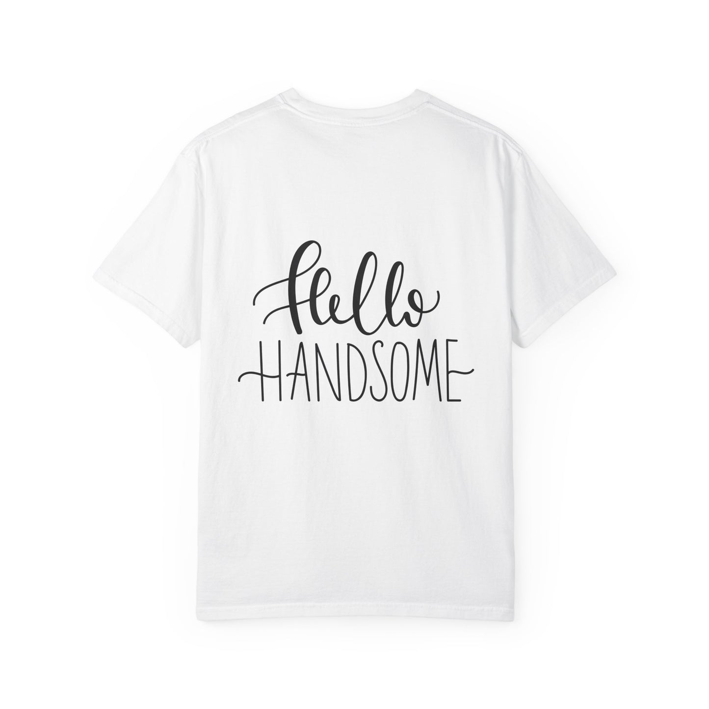 Hello Handsome Garment-Dyed Tee Calligraphy