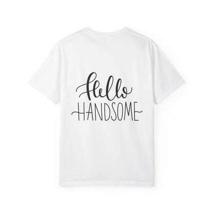 Hello Handsome Garment-Dyed Tee Calligraphy