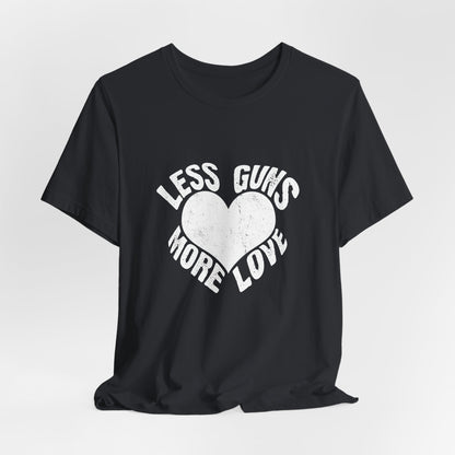 Less Guns More Love T-Shirt | Peace Graphic Tee