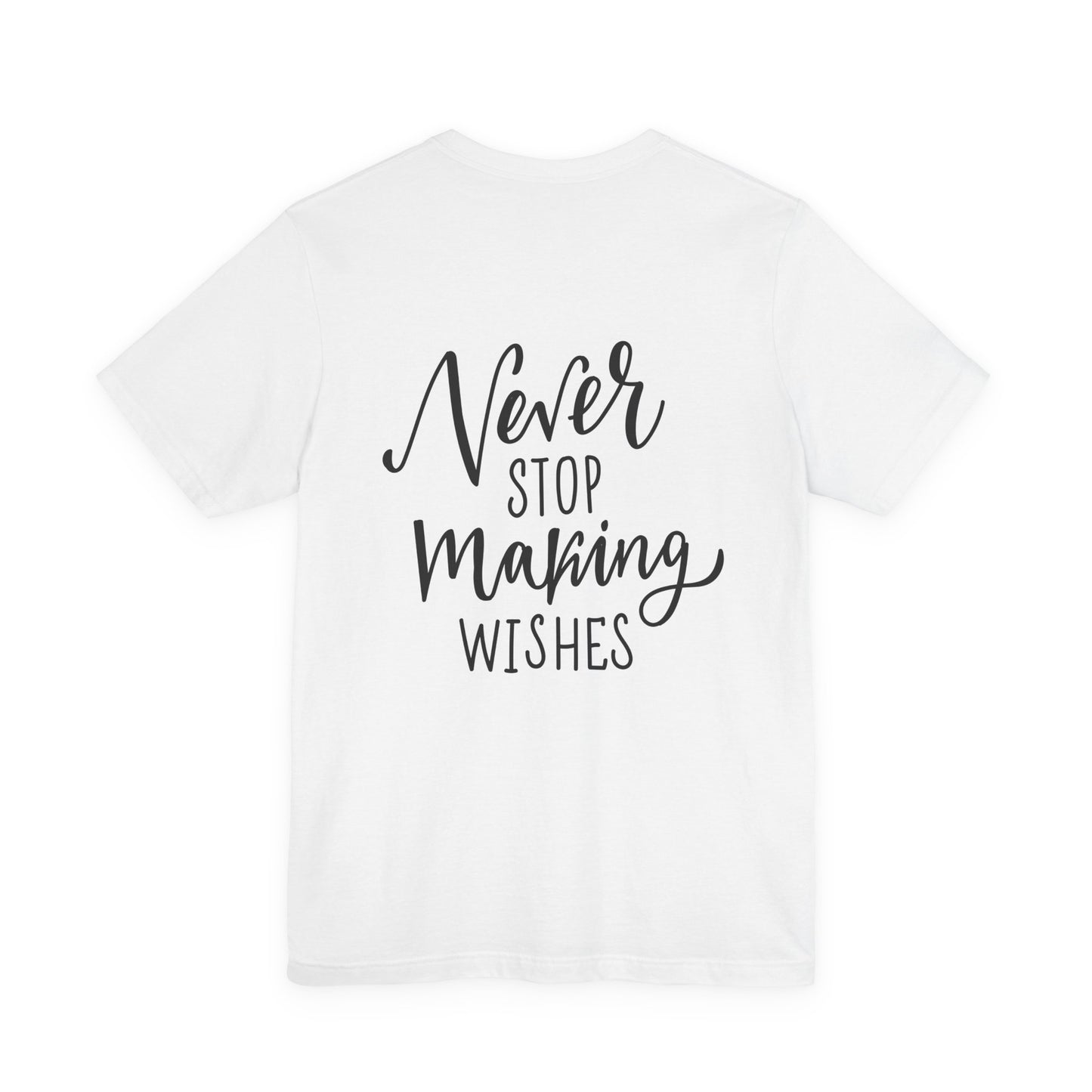 Never Stop Making Wishes T-Shirt