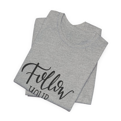 Follow Your Dreams T-Shirt Inspirational Tee