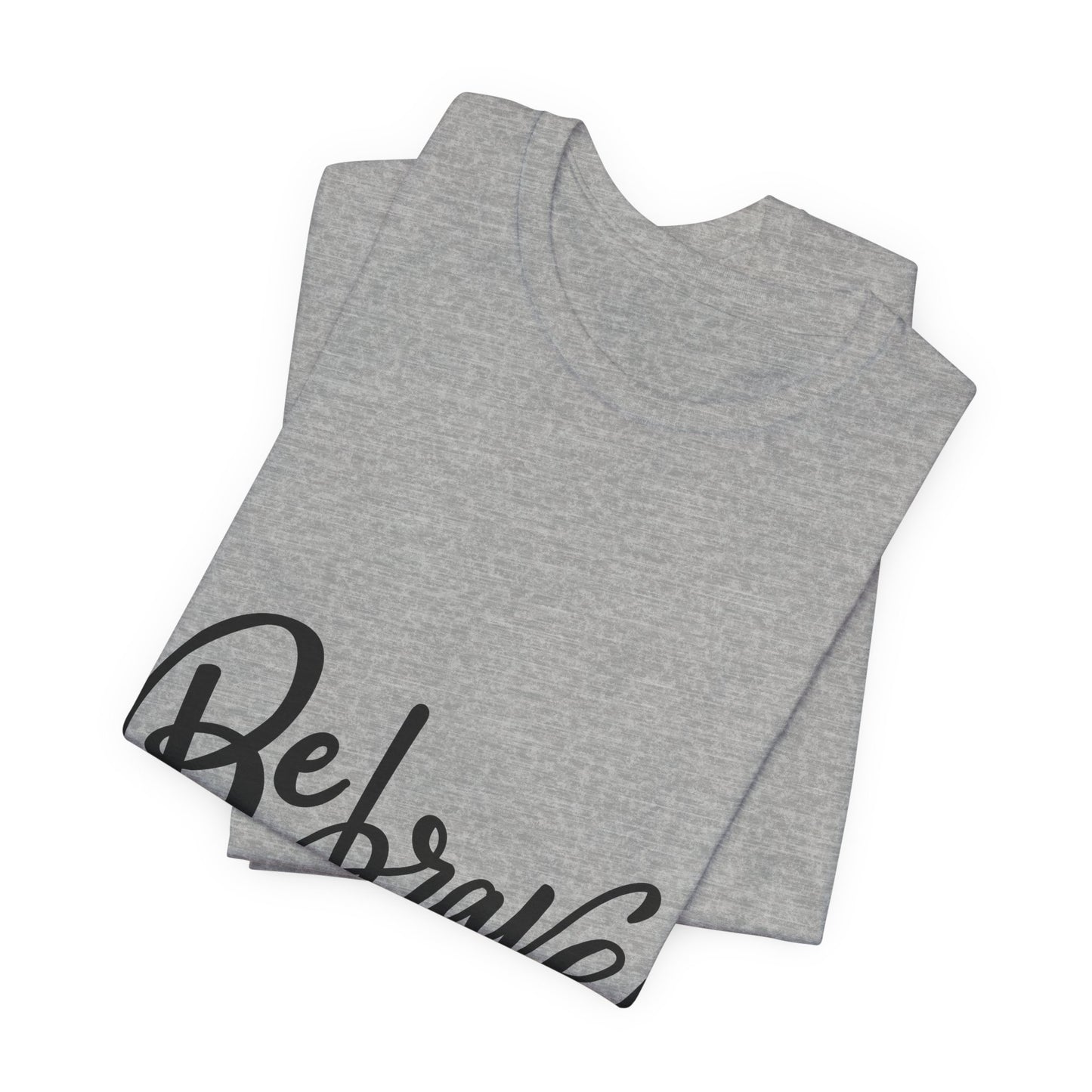 Be Brave T-Shirt Inspirational Hand Lettering Tee