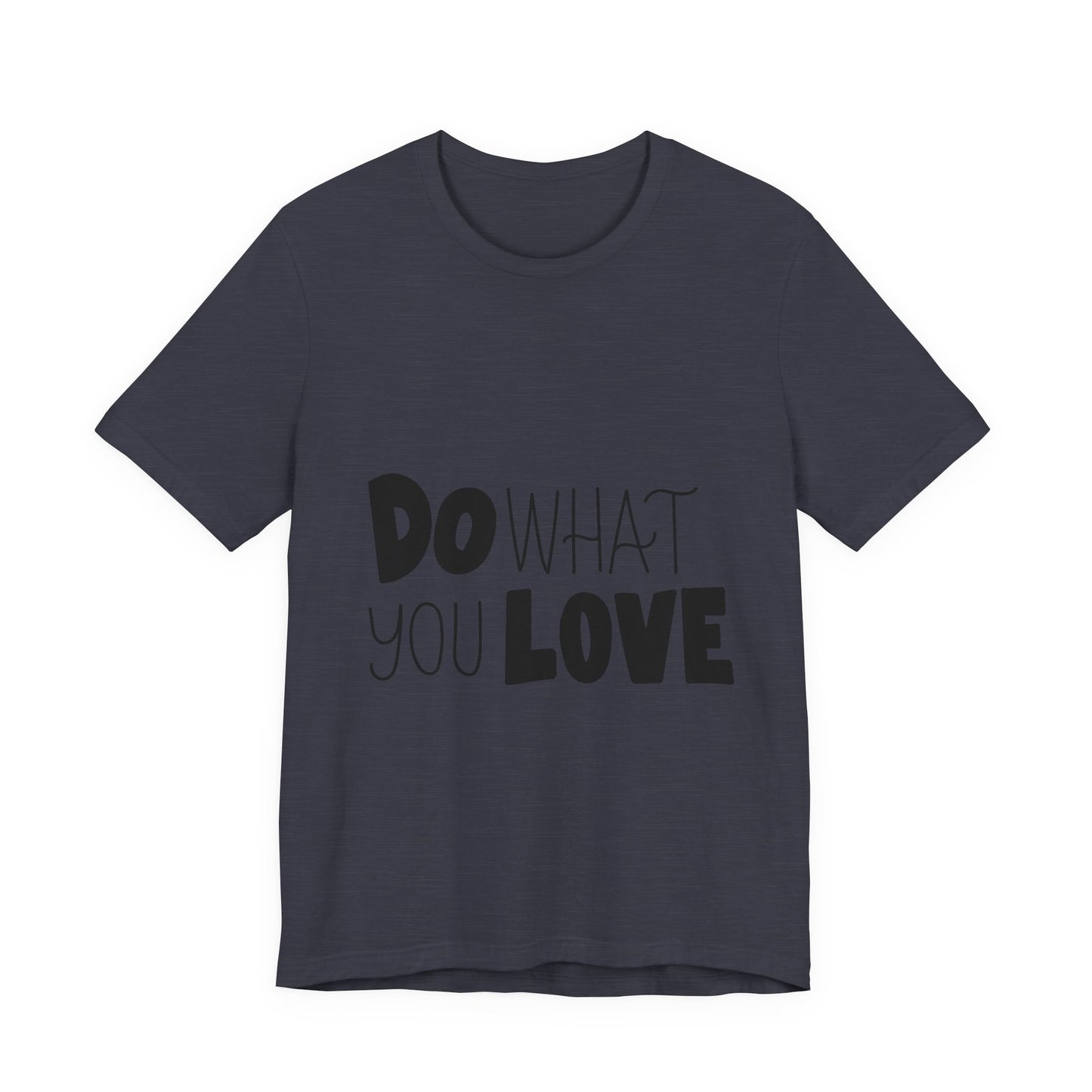 Do What You Love T-Shirt Motivational Tee