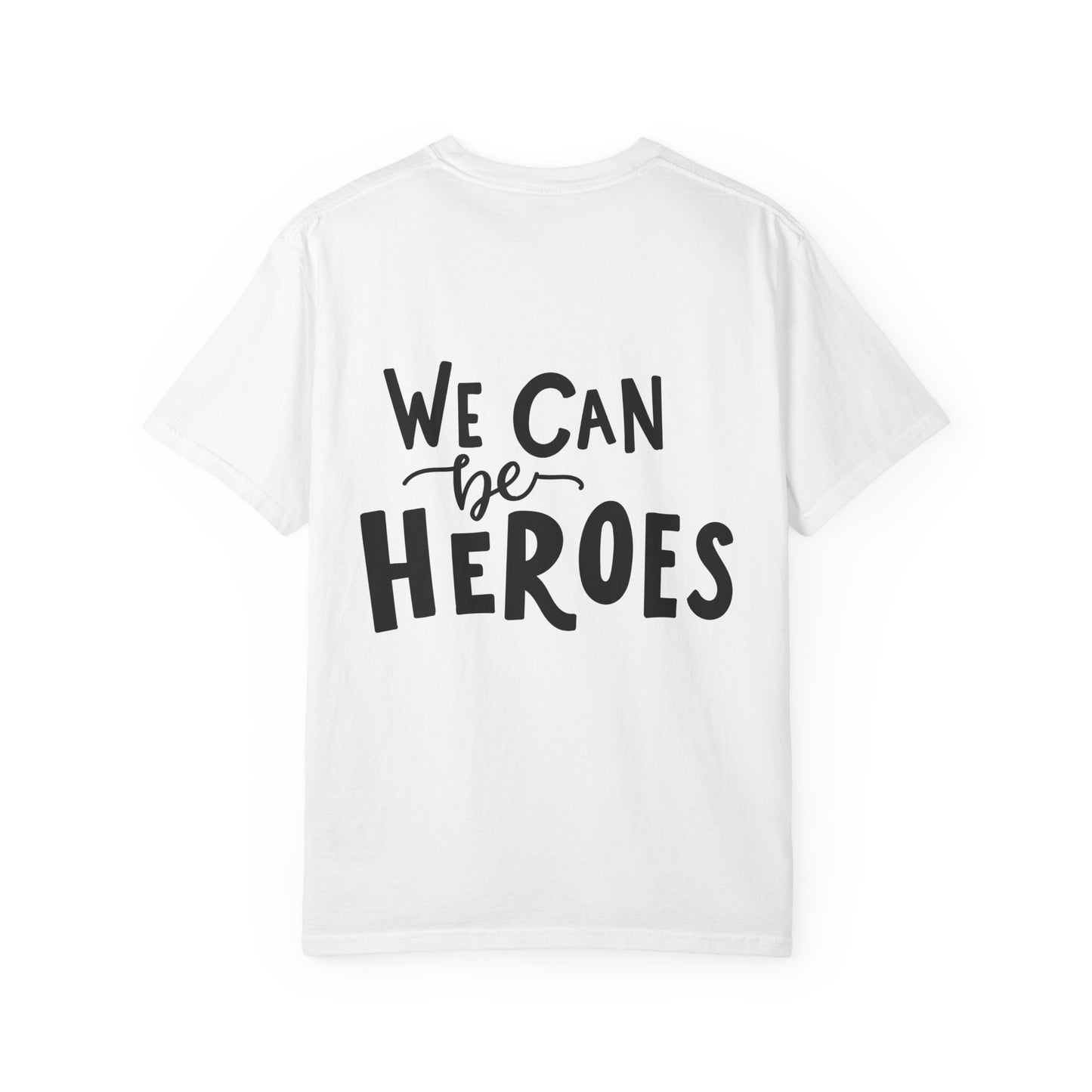 We Can Be Heroes Garment-Dyed Tee