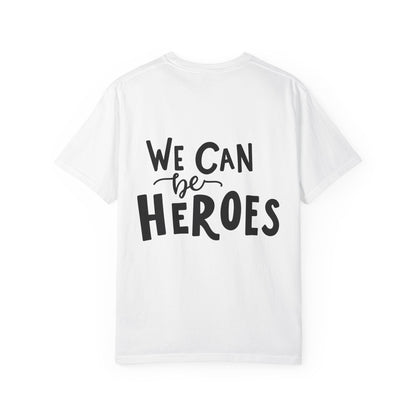 We Can Be Heroes Garment-Dyed Tee