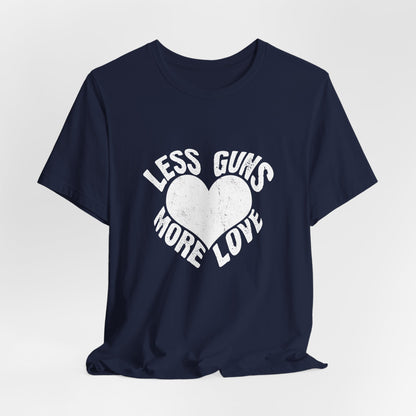 Less Guns More Love T-Shirt | Peace Graphic Tee