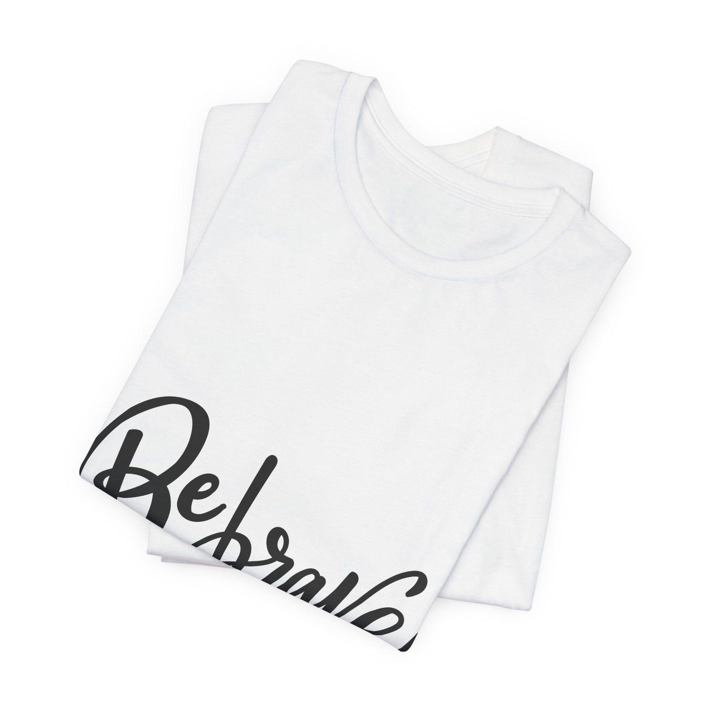 Be Brave T-Shirt Inspirational Hand Lettering Tee