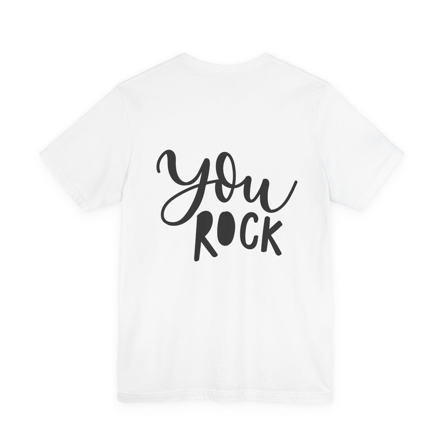 You Rock T-Shirt Hand Lettered Positive Tee