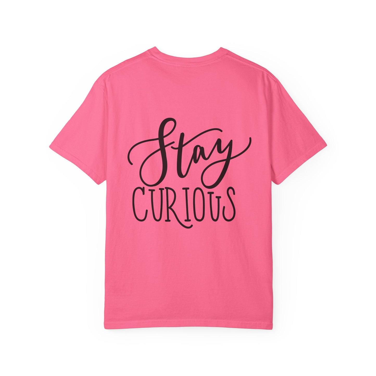 Stay Curious Garment-Dyed Tee Inspirational Quote